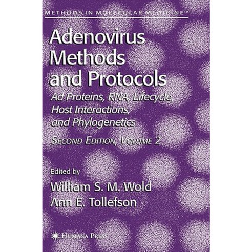 Adenovirus Methods and Protocols: Ad Proteins and RNA Lifecycle and Host Interactions and Phyologenetics Hardcover, Humana Press