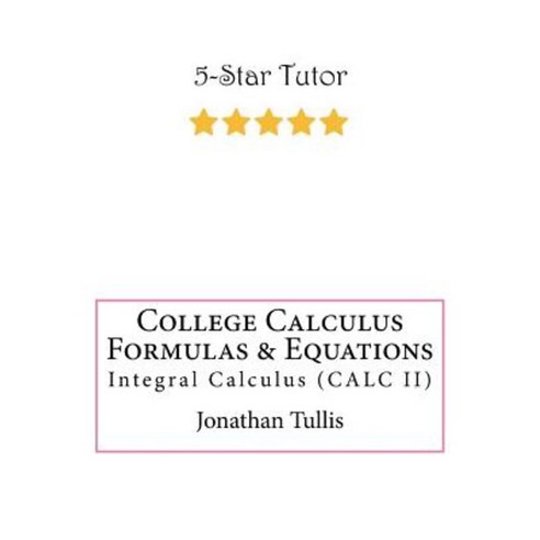 College Calculus Formulas & Equations: Integral Calculus (Calc II ...