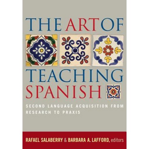The Art of Teaching Spanish: Second Language Acquisition from Research to Praxis Paperback, Georgetown University Press