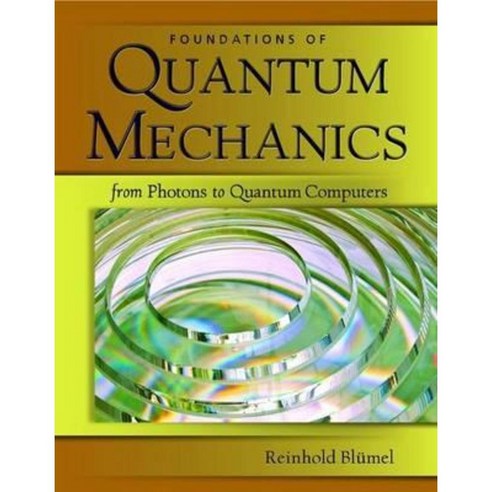 Foundations of Quantum Mechanics: From Photons to Quantum Computers Hardcover, Jones & Bartlett Publishers