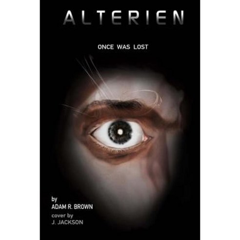 Alterien: Once Was Lost Paperback, Createspace Independent Publishing Platform