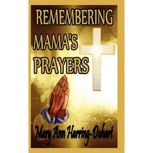 Remembering Mama''s Prayers Hardcover, Lulu.com