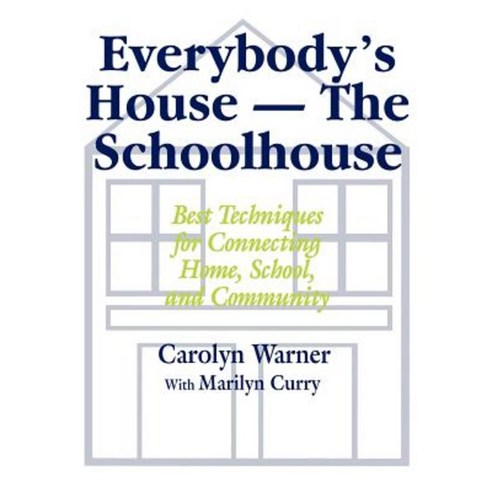 Everybody''s House - The Schoolhouse: Best Techniques for Connecting Home School and Community Paperback, Corwin Publishers