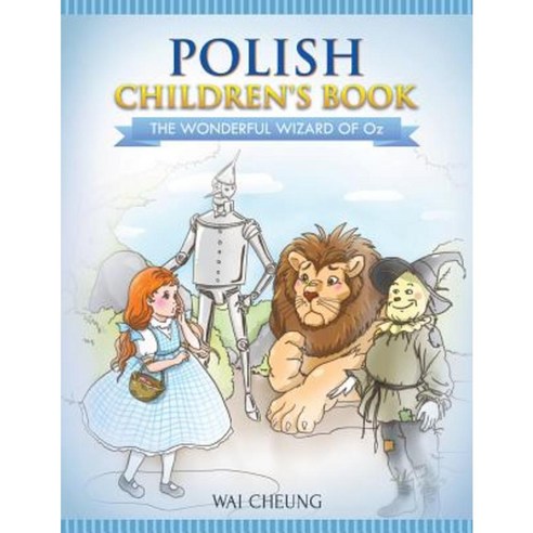 Polish Children''s Book: The Wonderful Wizard of Oz Paperback, Createspace Independent Publishing Platform
