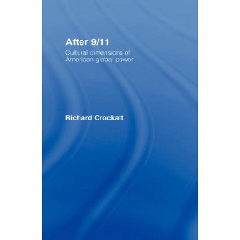 After 9/11: Cultural Dimensions of American Global Power Hardcover, Routledge