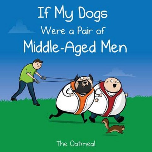 If My Dogs Were a Pair of Middle-Aged Men Hardcover, Andrews McMeel Publishing