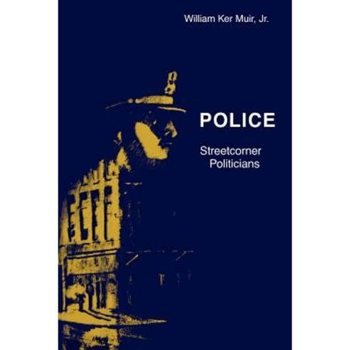 Police: Streetcorner Politicians Paperback, University of Chicago Press