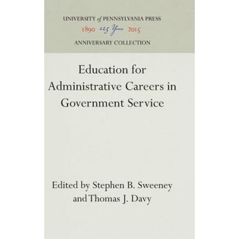 Education for Administrative Careers in Government Service Hardcover, University of Pennsylvania Press