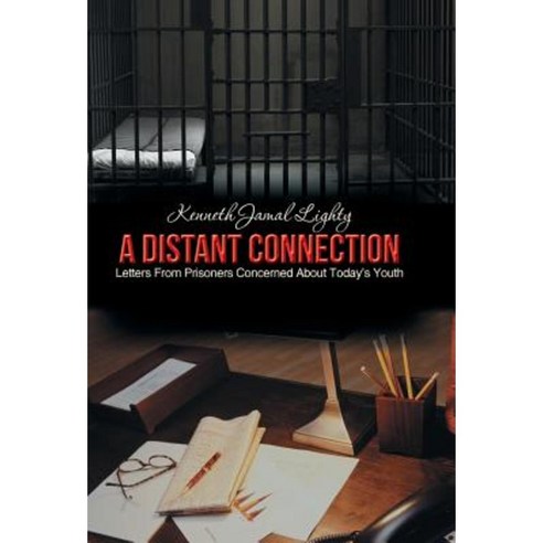 A Distant Connection: Letters from Prisoners Concerned about Today''s Youth Hardcover, Trafford Publishing