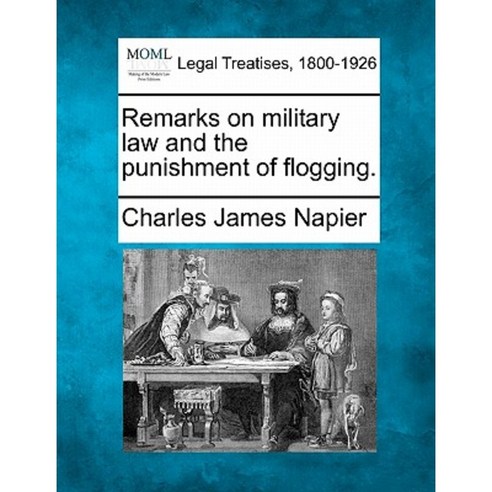 Remarks on Military Law and the Punishment of Flogging. Paperback, Gale, Making of Modern Law