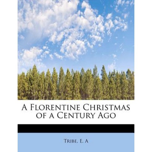 A Florentine Christmas of a Century Ago Paperback, BiblioLife