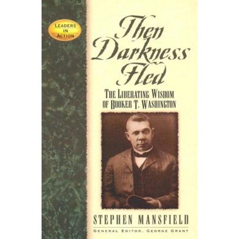 Then Darkness Fled: The Liberating Wisdom of Booker T. Washington Paperback, Cumberland House Publishing