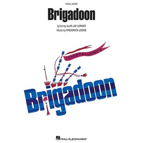 Brigadoon: Vocal Score Paperback, Hal Leonard Publishing Corporation ...