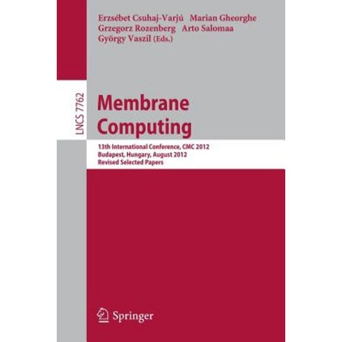 Membrane Computing: 13th International Conference CMC 2012 Budapest Hungary August 28-31 2012 Revised Selected Papers Paperback, Springer