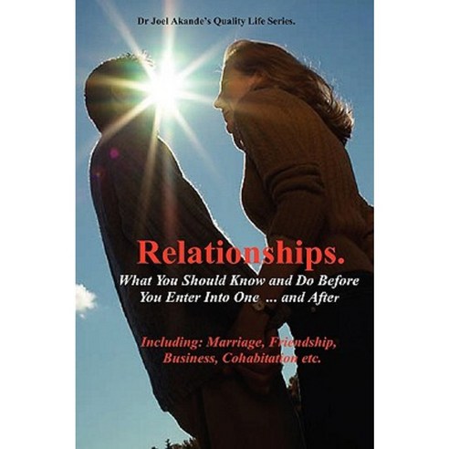 Relationships.What You Should Know and Do Before You Enter Into One...and After. Paperback, Strategic Insight