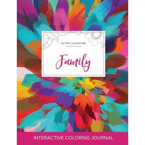 Adult Coloring Journal: Family (Butterfly Illustrations Color Burst) Paperback, Adult Coloring Journal Press