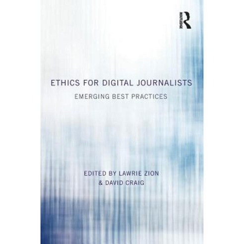 Ethics for Digital Journalists: Emerging Best Practices Paperback, Routledge