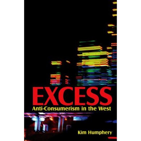 Excess: Anti-Consumerism in the West Hardcover, Polity Press