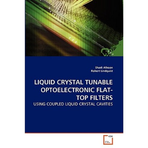 Liquid Crystal Tunable Optoelectronic Flat-Top Filters Paperback, VDM Verlag