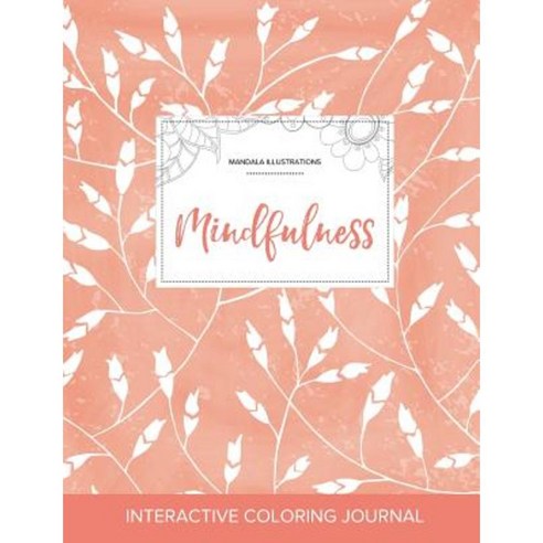 Adult Coloring Journal: Mindfulness (Mandala Illustrations Peach Poppies) Paperback, Adult Coloring Journal Press