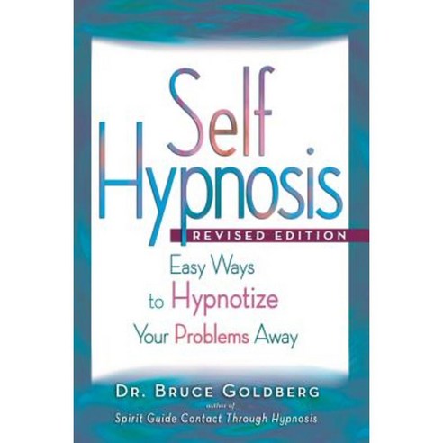 Self-Hypnosis: Easy Ways to Hypnotize Your Problems Away Paperback, Bruce Goldberg, Inc.