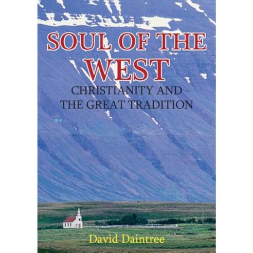 Soul of the West: Christianity and the Great Tradition Paperback, Connor Court Publishing Pty Ltd