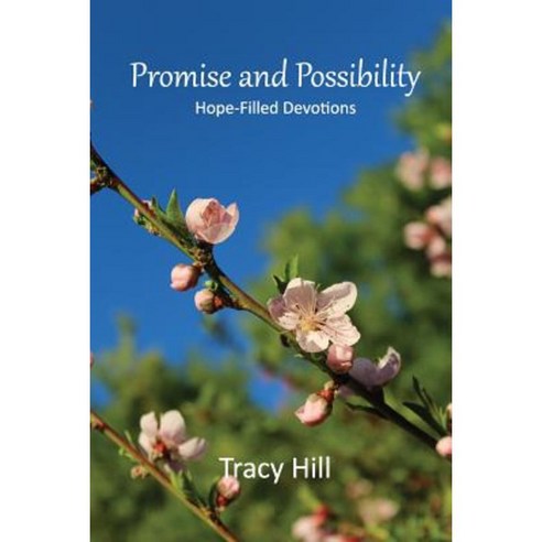 Promise and Possibility: Hope-Filled Devotions Paperback, Tracy Hill