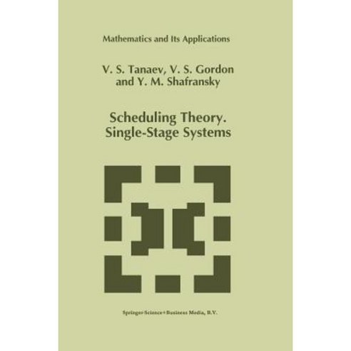 Scheduling Theory. Single-Stage Systems Paperback, Springer