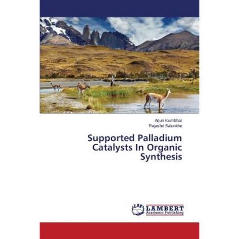 Supported Palladium Catalysts in Organic Synthesis Paperback, LAP Lambert Academic Publishing