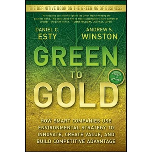 Green to Gold: How Smart Companies Use Environmental Strategy to Innovate Create Value and Build Competitive Advantage Paperback, Wiley