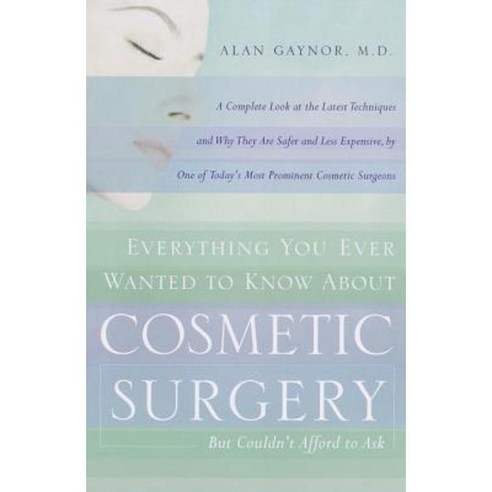 Everything You Ever Wanted to Know about Plastic Surgery But Couldn''t Afford to Ask Paperback, Broadway Books