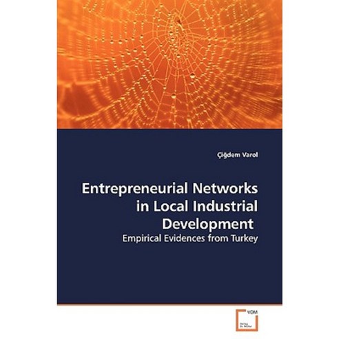 Entrepreneurial Networks in Local Industrial Development Paperback, VDM Verlag