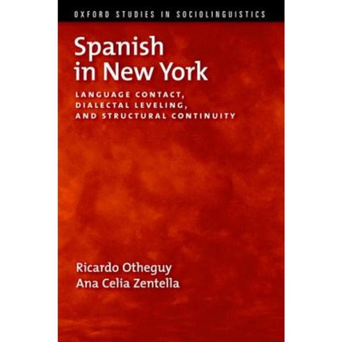 Spanish in New York: Language Contact Dialectal Leveling and Structural Continuity Paperback, Oxford University Press, USA