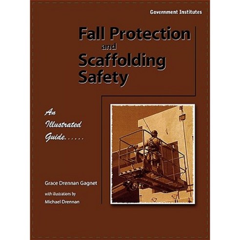 Fall Protection and Scaffolding Safety: An Illustrated Guide: An Illustrated Guide Paperback, Government Institutes