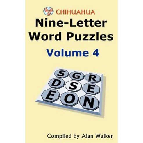 Chihuahua Nine-Letter Word Puzzles Volume 4 Paperback, Createspace Independent Publishing Platform