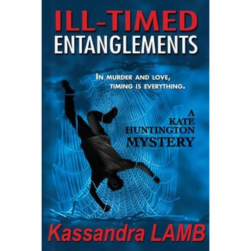 Ill-Timed Entanglements: A Kate Huntington Mystery Paperback, Misterio Press