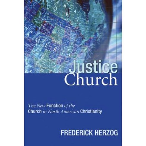 Justice Church: The New Function of the Church in North American Christianity Paperback, Wipf & Stock Publishers
