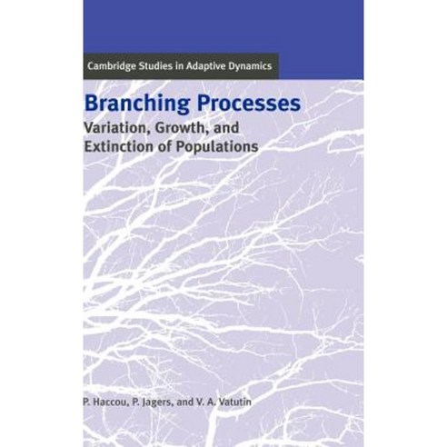 Branching Processes: Variation Growth and Extinction of Populations Hardcover, Cambridge University Press