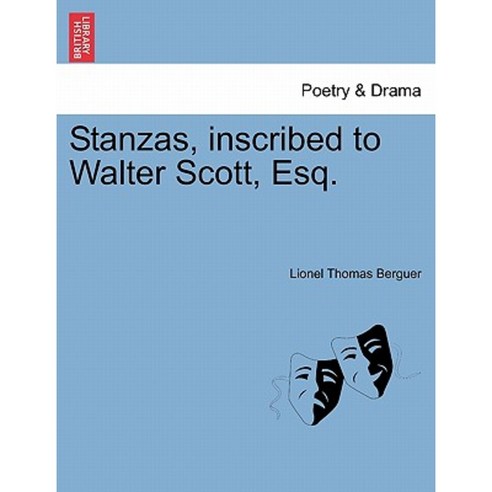 Stanzas Inscribed to Walter Scott Esq. Paperback, British Library, Historical Print Editions