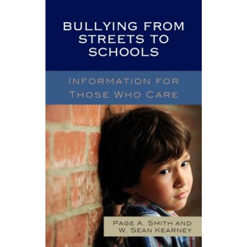 Bullying from Streets to Schools: Information for Those Who Care Hardcover, Rowman & Littlefield Publishers