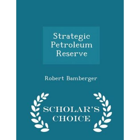 Strategic Petroleum Reserve - Scholar''s Choice Edition Paperback
