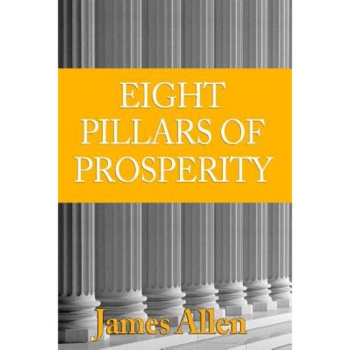 8 Pillars of Prosperity Paperback, Createspace Independent Publishing Platform