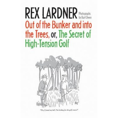 Out of the Bunker and Into the Trees or the Secret of High-Tension Golf Paperback, University of Nebraska Press