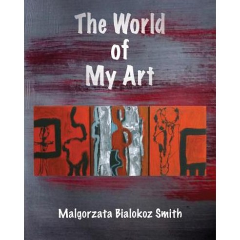 The World of My Art Paperback, Grosvenor House Publishing Limited