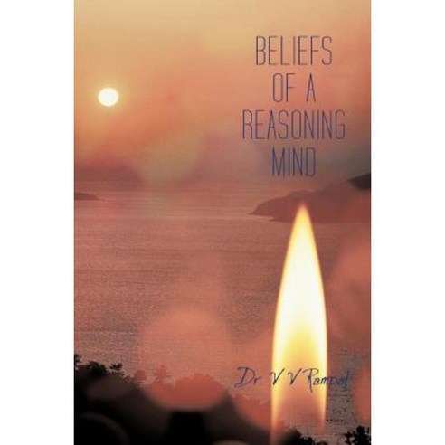 Beliefs of a Reasoning Mind Paperback, Authorhouse