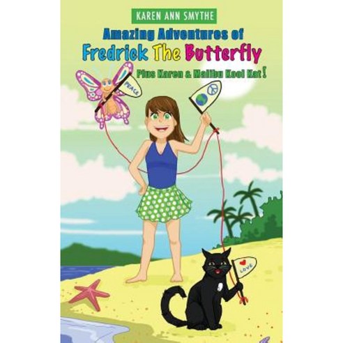 Amazing Adventures of Fredrick the Butterfly Plus Karen and Malibu Kool Kat! Paperback, Karen Ann Smythe