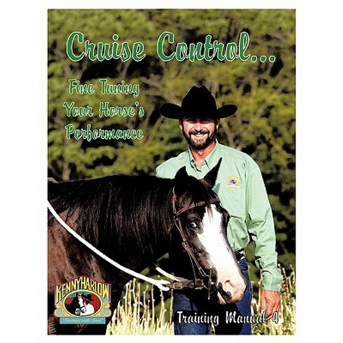 Cruise Control... Fine Tuning Your Horse''s Performance Paperback, Authorhouse