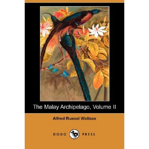 The Malay Archipelago Volume II (Dodo Press) Paperback, Dodo Press