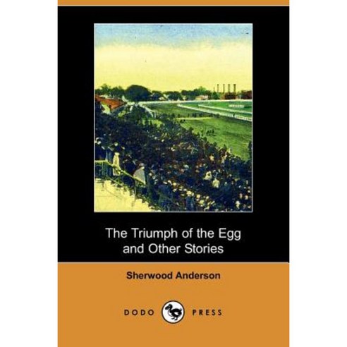 The Triumph of the Egg and Other Stories (Dodo Press) Paperback, Dodo Press