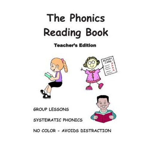 The Phonics Reading Book Teacher''s Edition: Turn a Nonreader Into a Reader! Paperback, Createspace Independent Publishing Platform